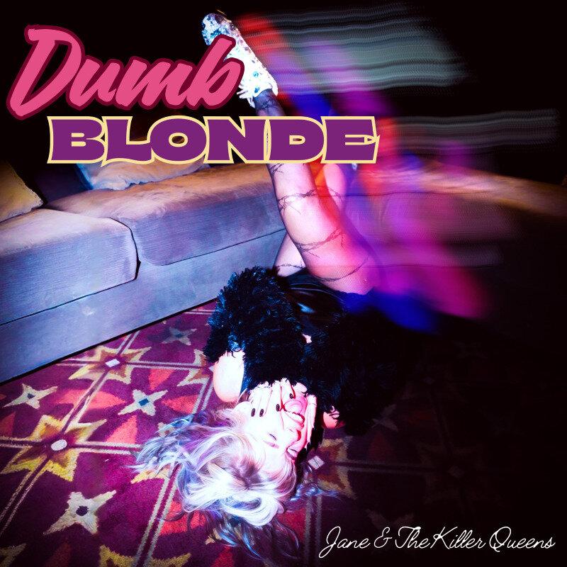 Dumb Blonde by Jane and The Killer Queens